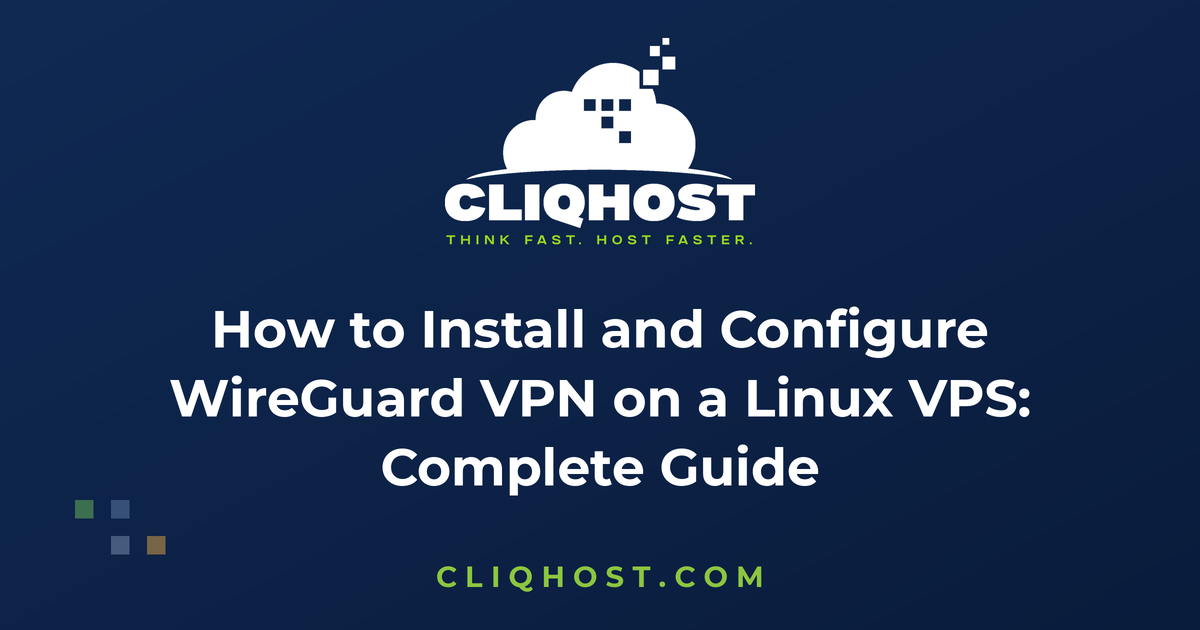 How to Install and Configure WireGuard VPN on a Linux VPS: Complete Guide