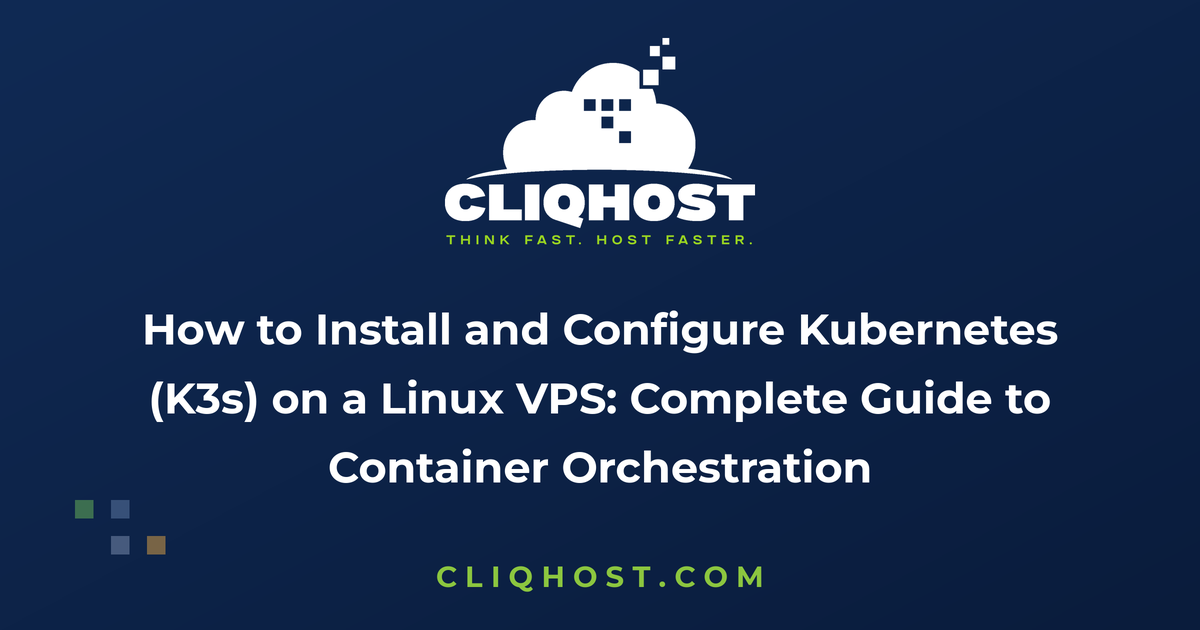 How to Install and Configure Kubernetes (K3s) on a Linux VPS: Complete Guide to Container Orchestration