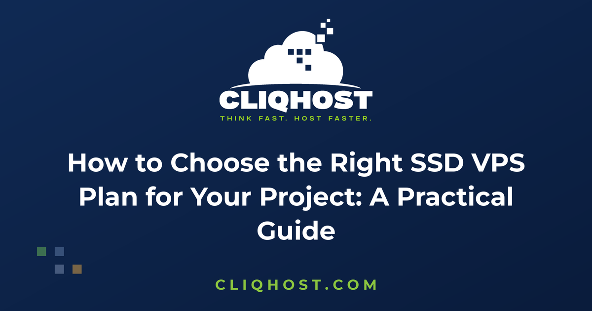 How to Choose the Right SSD VPS Plan for Your Project: A Practical Guide