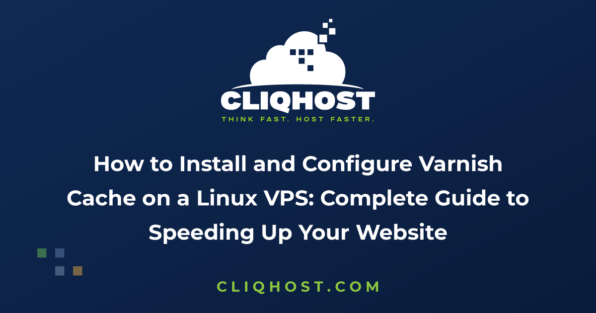 How to Install and Configure Varnish Cache on a Linux VPS: Complete Guide to Speeding Up Your Website