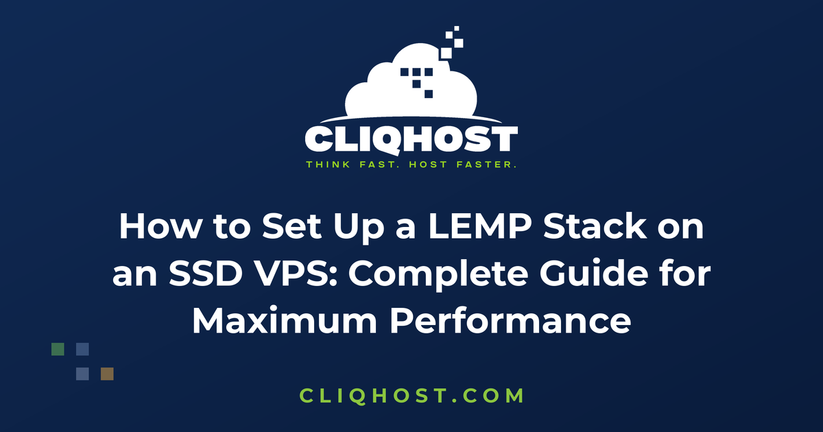 How to Set Up a LEMP Stack on an SSD VPS: Complete Guide for Maximum Performance